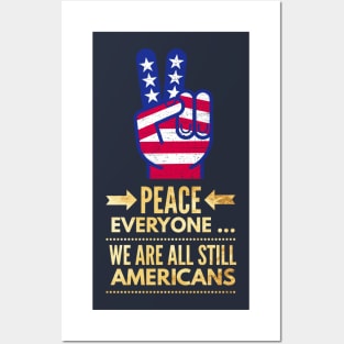 Peace Everyone, we are all still Americans Posters and Art